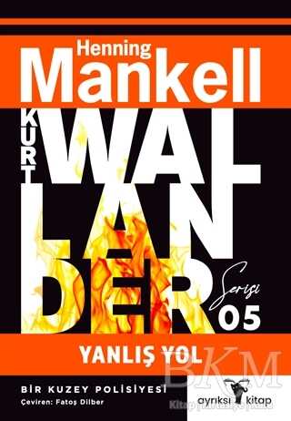 Yanlış Yol - Kurt Wallander Serisi 5 - Ayrıksı Kitap