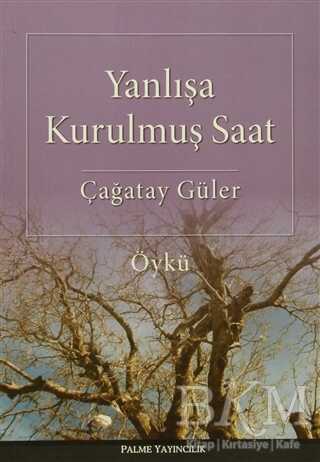 Yanlışa Kurulmuş Saat - Palme Yayıncılık