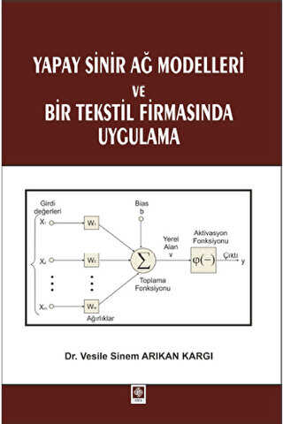 Yapay Sinir Ağ Modelleri ve Bir Tekstil Firmasında Uygulama - Ekin Basım Yayın
