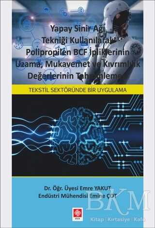 Yapay Sinir Ağı Tekniği Kullanılarak Polipropilen BCF İpliklerinin Uzama, Mukavemet ve Kıvrımlılık Değerlerinin Tahminlemesi - 1