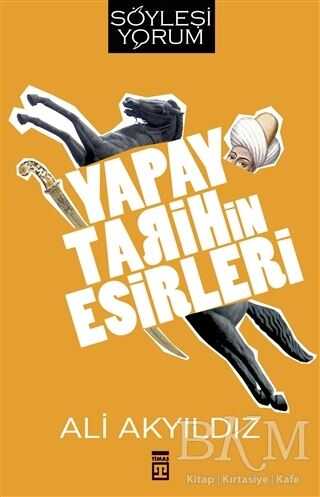 Yapay Tarihin Esirleri - Timaş Tarih