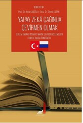 Yapay Zeka Çağında Çevirmen Olmak Derleme Tabanlı İnsan ve Makine Çevirisi İncelemeleri - Paradigma Akademi Yayınları