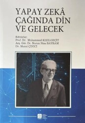 Yapay Zeka Çağında Din ve Gelecek - Atatürk Üniversitesi Yayınları