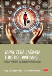 Yapay Zeka Çağında Tüketici Davranışı - Dijital Profiller ve Büyük Verinin Etkisi - Nobel Bilimsel Eserler