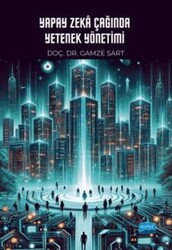 Yapay Zeka Çağında Yetenek Yönetimi - Nobel Akademik Yayıncılık