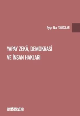 Yapay Zeka, Demokrasi ve İnsan Hakları - 1