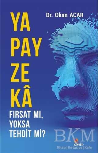 Yapay Zeka Fırsat Mı, Yoksa Tehdit Mi? - Kriter Yayınları