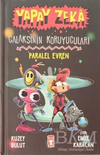 Yapay Zeka Galaksinin Koruyucuları - Paralel Evren - Timaş Çocuk