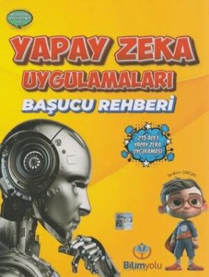 Bilimyolu Yayıncılık Yapay Zeka Uygulamaları Başucu Rehberi - 1
