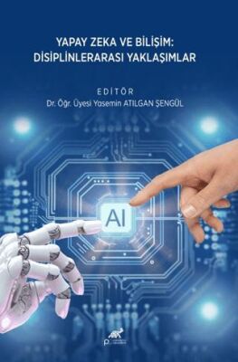 Yapay Zeka ve Bilişim: Disiplinlerarası Yaklaşımlar - 1