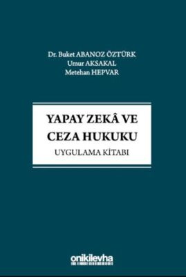 Yapay Zeka ve Ceza Hukuku Uygulama Kitabı - 1