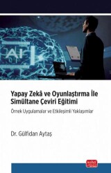Yapay Zeka ve Oyunlaştırma İle Simultane Çeviri Eğitimi - Nobel Bilimsel Eserler