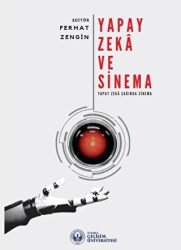 Yapay Zeka ve Sinema: Yapay Zeka Çağında Sinema - İstanbul Gelişim Üniversitesi Yayınları