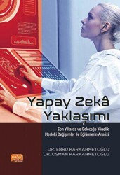 Yapay Zeka Yaklaşımı - Son Yıllarda Ve Geleceğe Yönelik Mesleki Değişimler İle Eğilimlerin Analizi - Nobel Bilimsel Eserler