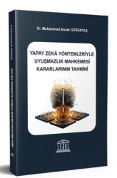 Yapay Zeka Yöntemleriyle Uyuşmazlık Mahkemesi Kararlarının Tahmini - Legal Yayıncılık