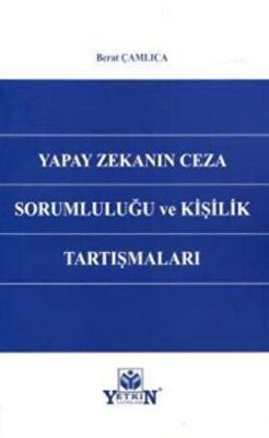 Yapay Zekanın Ceza Sorumluluğu ve Kişilik Tartışmaları - 1