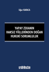 Yapay Zekanın Haksız Fiillerinden Doğan Hukuki Sorumluluk - On İki Levha Yayınları