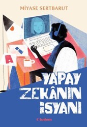 Yapay Zekanın İsyanı - Tudem Yayınları