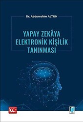Yapay Zekaya Elektronik Kişilik Tanınması - Adalet Yayınevi