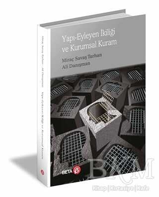 Yapı Eyleyen İkiliği ve Kurumsal Kuram - Beta Yayınevi
