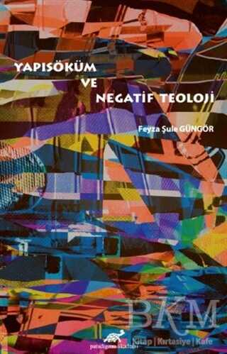Yapısöküm ve Negatif Teoloji - Paradigma Akademi Yayınları