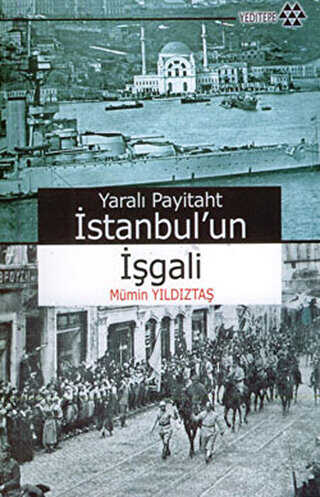 Yaralı Payitaht İstanbul’un İşgali