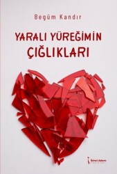 Yaralı Yüreğimin Çığlıkları - İkinci Adam Yayınları