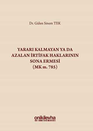 Yararı Kalmayan ya da Azalan İrtifak Haklarının Sona Ermesi MK m. 785 - On İki Levha Yayınları