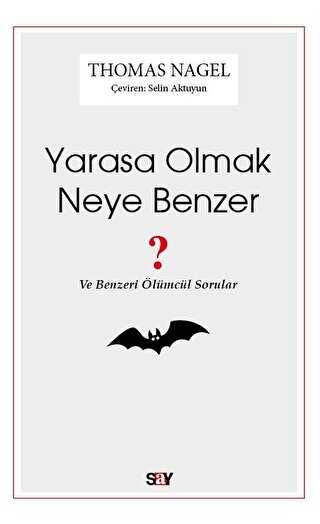 Yarasa Olmak Neye Benzer ? - Say Yayınları