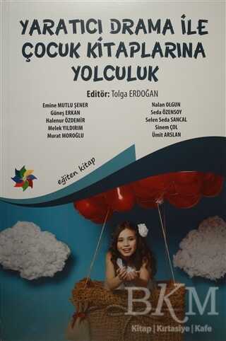 Yaratıcı Drama İle Çocuk Kitaplarına Yolculuk - Eğiten Kitap