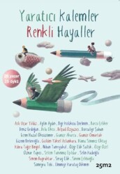 Yaratıcı Kalemler Renkli Hayaller 26 Yazar - 26 Öykü - 25m2 Kitap