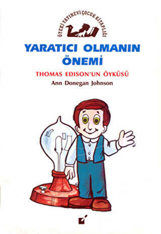 Yaratıcı Olmanın Önemi - Thomas Edison`un Öyküsü - Öteki Yayınevi