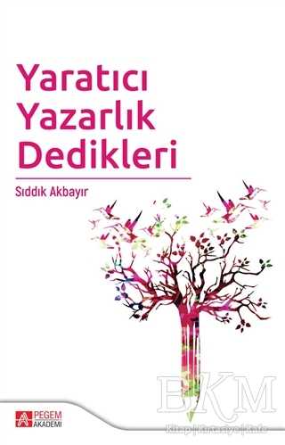 Yaratıcı Yazarlık Dedikleri - Pegem Akademi Yayıncılık