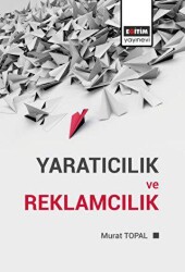 Yaratıcılık ve Reklamcılık - Eğitim Yayınevi - Bilimsel Eserler