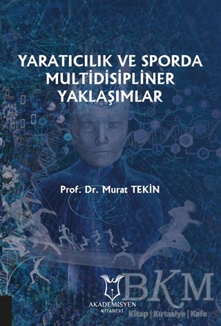 Yaratıcılık ve Sporda Multidisipliner Yaklaşımlar - Akademisyen Kitabevi