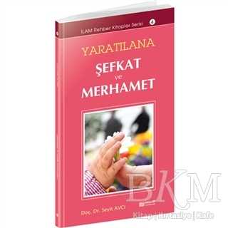 Yaratılana Şefkat ve Merhamet - Erkam Yayınları