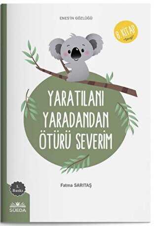 Yaratılanı Yaratandan Ötürü Severim Enes`in Gözlüğü 8 - Sevgi - Süeda Basım Yayın