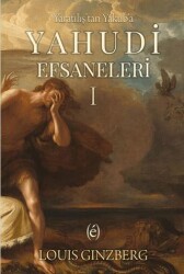 Yaratılış`tan Yakub`a Yahudi Efsaneleri I - Epokhe Yayınları