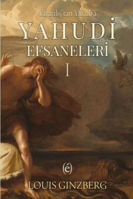 Yaratılış`tan Yakub`a Yahudi Efsaneleri I - 1