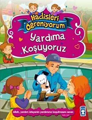 Yardıma Koşuyoruz - Hadisleri Öğreniyorum - Timaş Gülce Çocuk