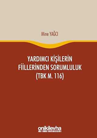 Yardımcı Kişilerin Fiillerinden Sorumluluk TBK m. 116 - On İki Levha Yayınları