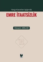 Yargı Kararları Işığında Emre İtaatsizlik - Adalet Yayınevi