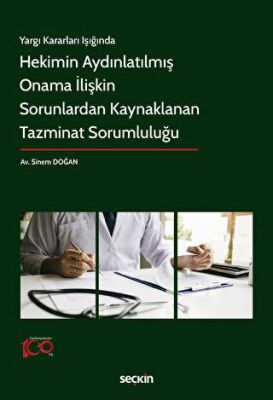 Yargı Kararları Işığında - Hekimin Aydınlatılmış Onama İlişkin Sorunlardan Kaynaklanan Tazminat Soru - 1