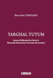 Yargısal Tutum - Anayasa Mahkemesi`nin Sosyal ve Ekonomik Hak Kararları Üzerinden Bir İnceleme - On İki Levha Yayınları