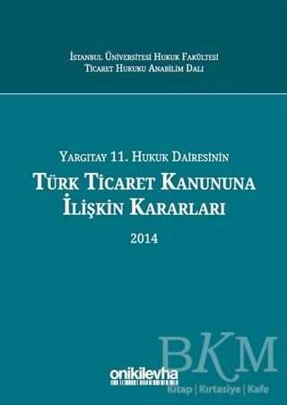 Yargıtay 11. Hukuk Dairesinin Türk Ticaret Kanununa İlişkin Kararları 2014