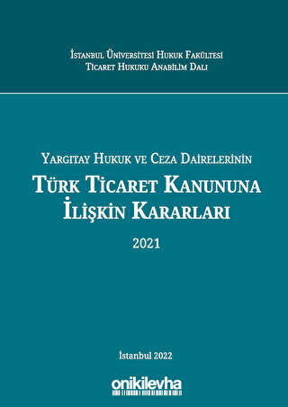 Yargıtay Hukuk Ve Ceza Dairelerinin Türk Ticaret Kanununa İlişkin Kararları