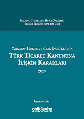 Yargıtay Hukuk ve Ceza Dairelerinin Türk Ticaret Kanununa İlişkin Kararları 2017