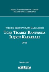 Yargıtay Hukuk ve Ceza Dairelerinin Türk Ticaret Kanununa İlişkin Kararları 2024 - On İki Levha Yayınları