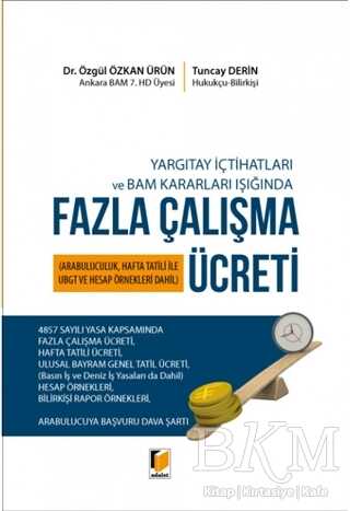 Yargıtay İçtihatları ve Bam Kararları Işığında Fazla Çalışma Ücreti - Adalet Yayınevi