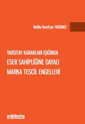 Yargıtay Kararları Işığında Eser Sahipliğine Dayalı Marka Tescil Engelleri - 1